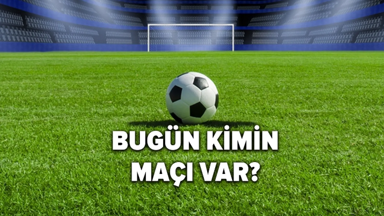 Bugün kimin maçı var? İşte 18 Şubat 2024 Pazar günü hangi maç hangi kanalda?