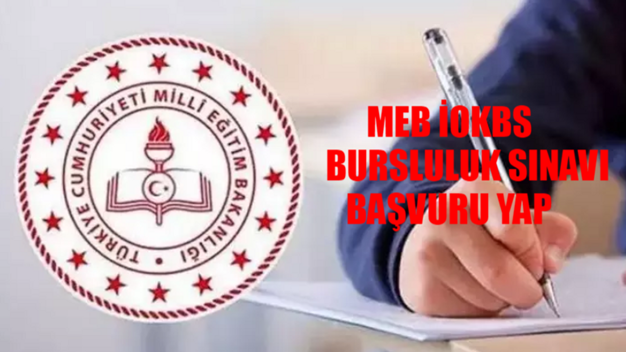 Bursluluk Sınavı 2024 BAŞVURU YAP: MEB İOKBS Bursluluk Sınavı BAVURU EKRANI! 2024 İOKBS Başvuru Nasıl Yapılır? Bursluluk Sınavı Başvuru Şartları