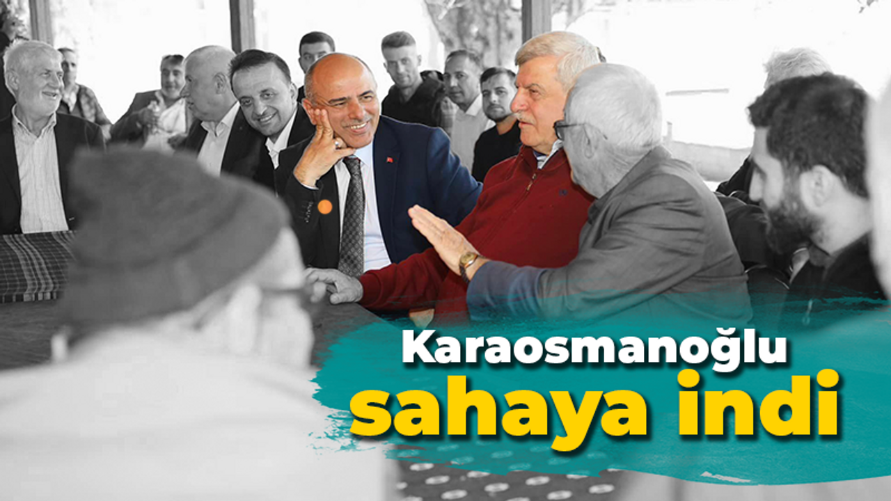 Karaosmanoğlu sahaya indi