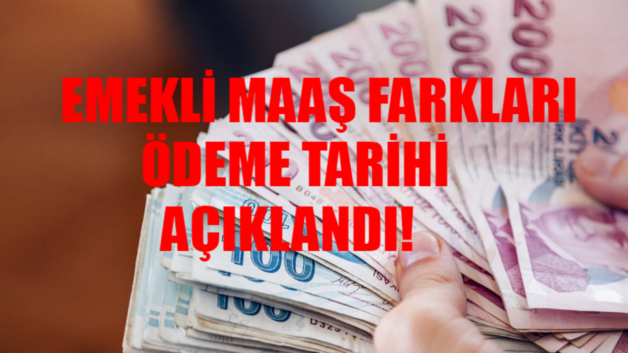 Emekli Maaş Farkı ÖDEME TARİHİ BELLİ OLDU: Bağkur, SSK Emekli Maaş Farkları Ne Zaman Yatacak? Emekli Maaş Farkı RESMİ GAZETE