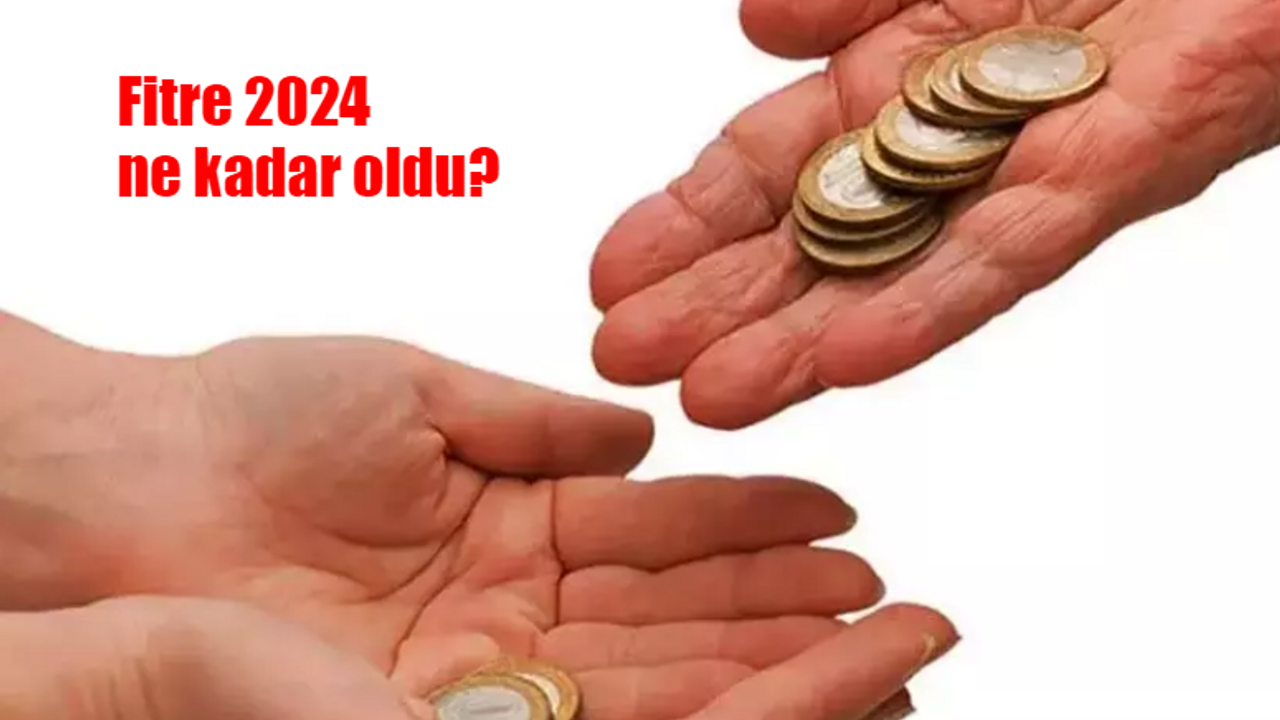 Fitre 2024 ne kadar? Fitre ne kadar, kaç TL?