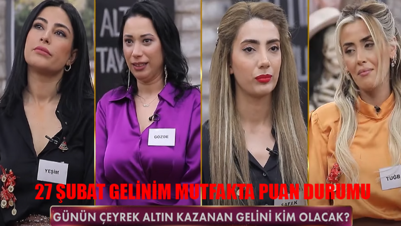 Gelinim Mutfakta 27 Şubat 2024 Puan Durumu BELLİ OLDU: Bugün Gelinim Mutfakta Çeyreği Kim Aldı? 27 Şubat Gelinim Mutfakta Puan Tablosu
