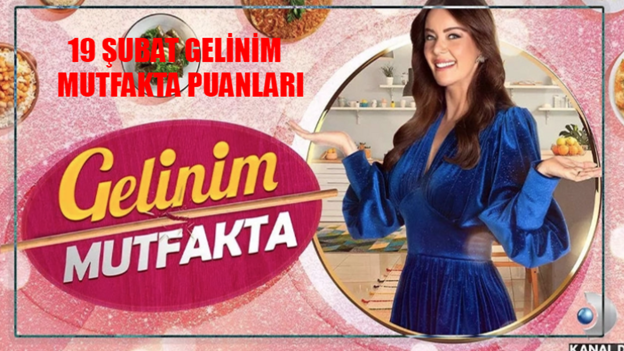 Gelinim Mutfakta Bugün Çeyreği Kim Aldı BELLİ OLDU: Kanal D Canlı Gelinim Mutfakta Kim Birinci Oldu? İşte 19 Şubat Gelinim Mutfakta Puan Durumu