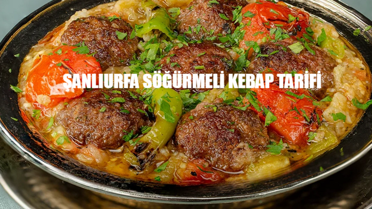 Gelinim Mutfakta Şanlıurfa Söğürmeli Kebap TARİFİ: Söğürme Kebabı Nasıl Yapılır? 12 Şubat Gelinim Mutfakta Şanlıurfa Söğürmeli Kebap