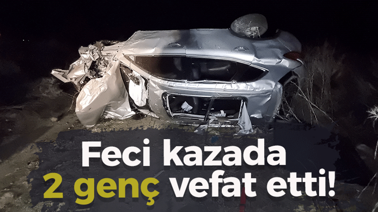 Feci kazada 2 genç vefat etti!