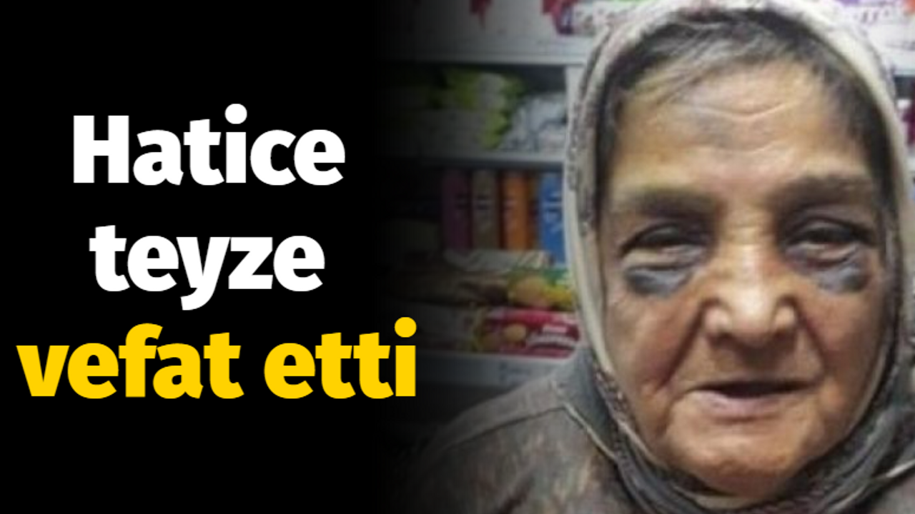 Hatice teyze vefat etti