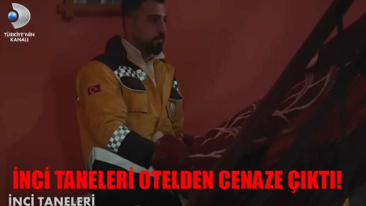 İnci Taneleri 6. Bölüm Otelden Cenaze Çıktı! Şok Eden Cinayet Ortaya Çıktı! İnci Taneleri Zahir Mi Dilber Mi Öldü? Meğer..