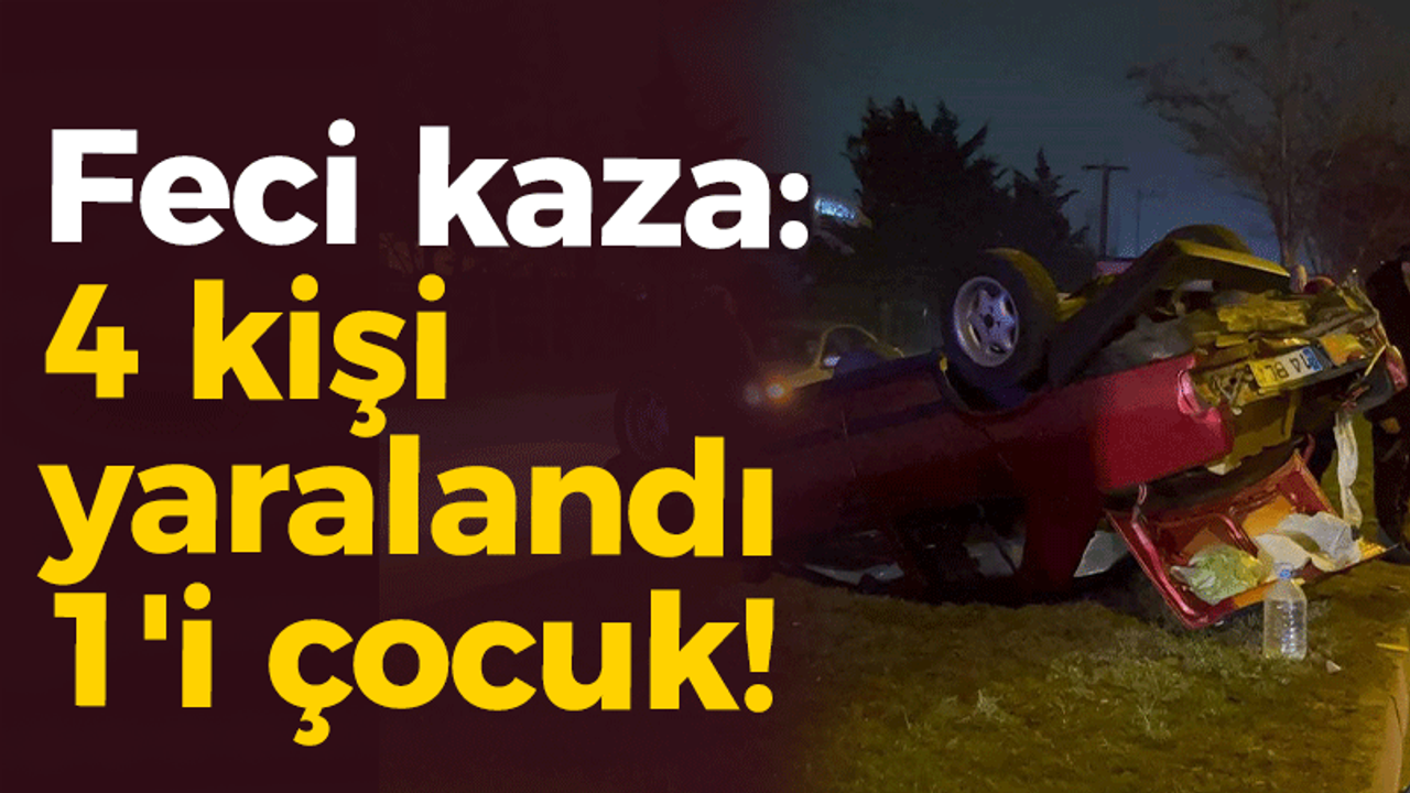 Feci kaza: 4 kişi yaralandı 1'i çocuk!