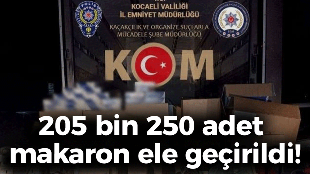 İzmit'te 205 bin 250 adet makaron ele geçirildi!