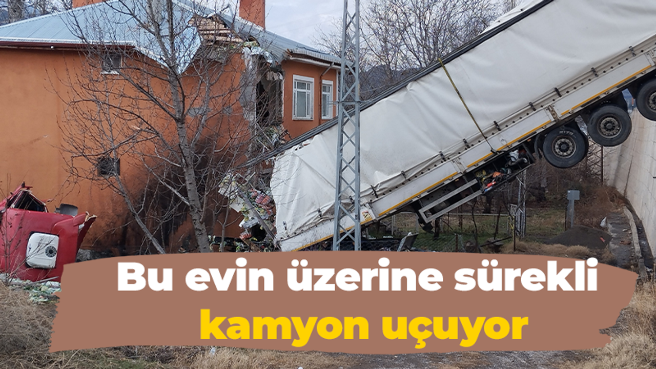 Bu evin üzerine sürekli kamyon uçuyor