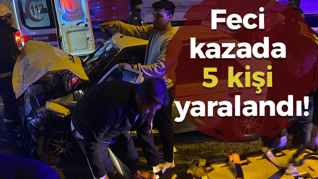 Feci kazada 5 kişi yaralandı!