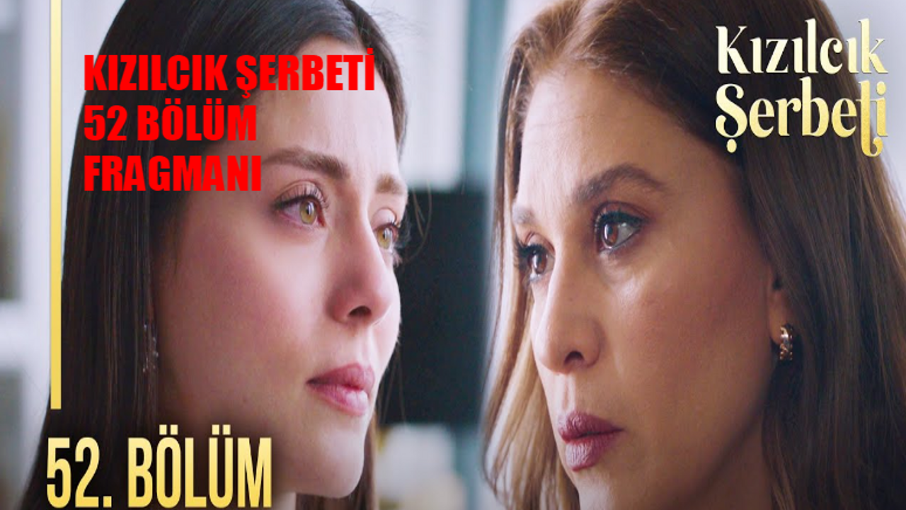 Kızılcık Şerbeti 52 Bölüm Fragmanı TIKLA İZLE! Kızılcık Şerbeti Fragman 52 Bölüm Fragmanı! Kızılcık Şerbeti Kim Hamile? Doğa Mı Alev Mi Yoksa Nilay Mı?