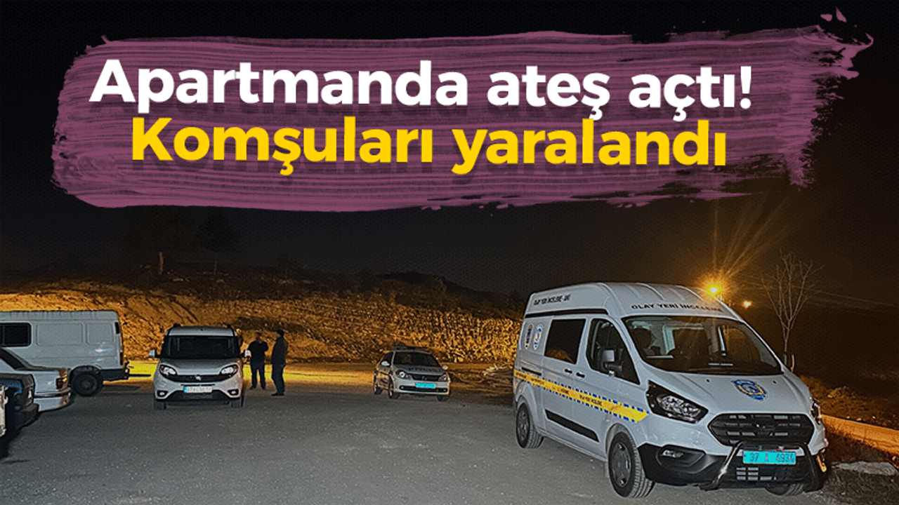 Apartmanda ateş açtı! Komşuları yaralandı