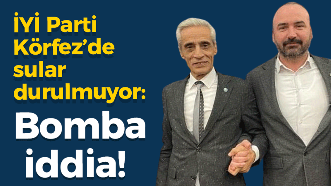 İYİ Parti Körfez’de sular durulmuyor: Bomba iddia!