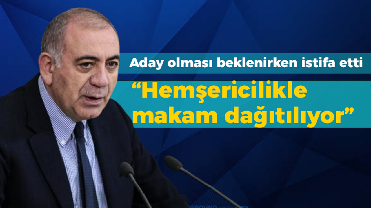 Aday olması beklenirken istifa etti “Hemşericilikle makam dağıtılıyor”