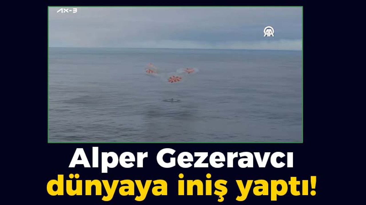 Alper Gezeravcı dünyaya iniş yaptı!