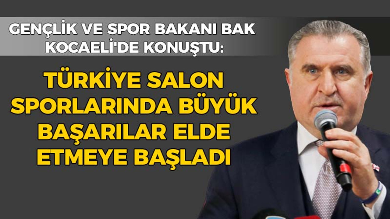 Spor Bakanı Bak Kocaeli'den seslendi