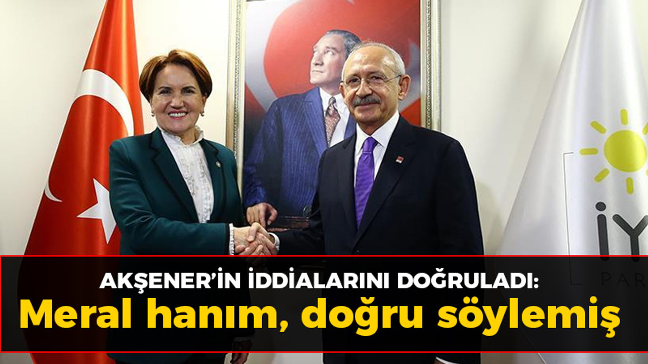 Akşener'in iddialarına Kılıçdaroğlu'ndan doğrulama: Meral hanım, doğru söylemiş!