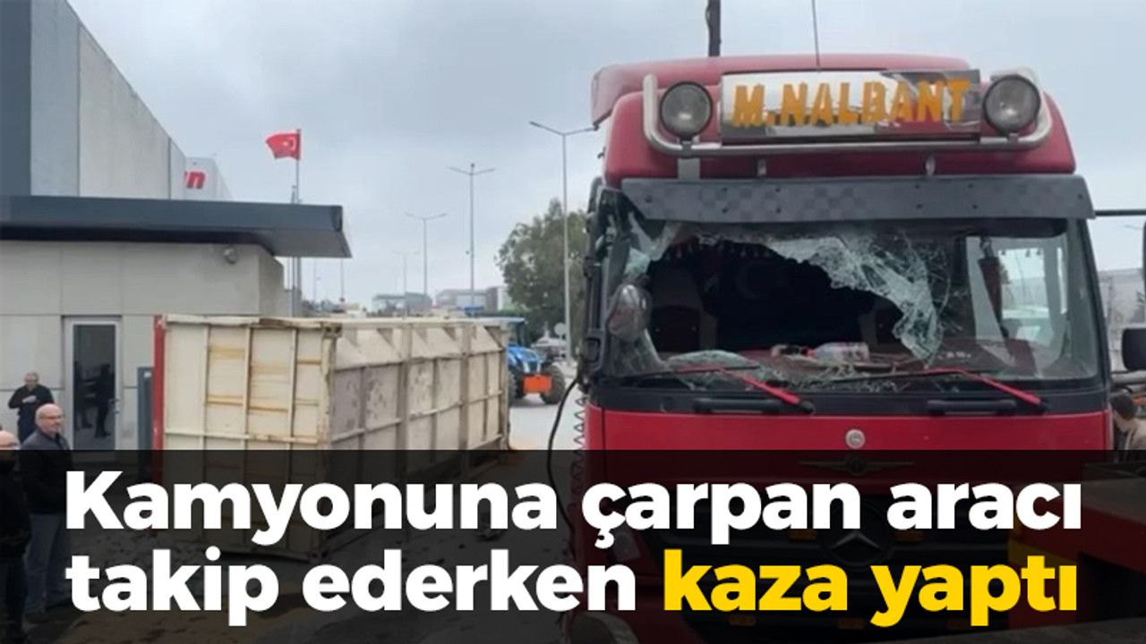 Kamyonuna çarpan aracı takip ederken kaza yaptı