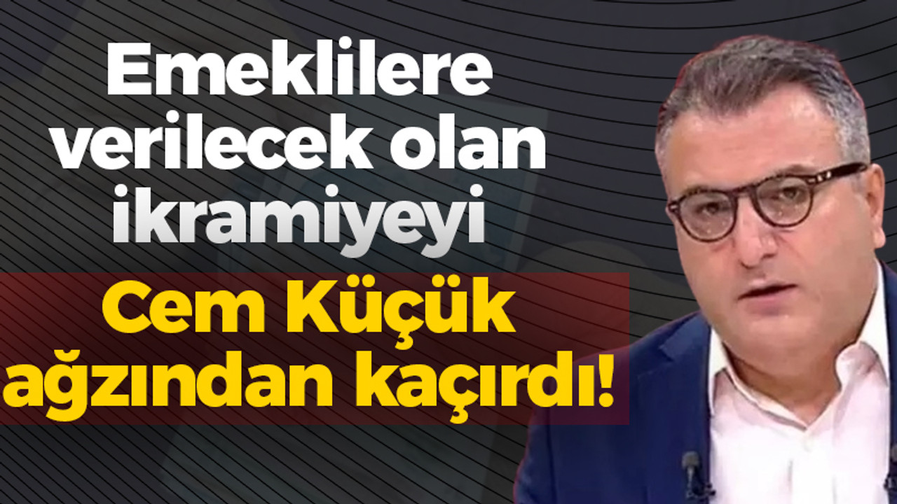 Emeklilere verilecek olan ikramiyeyi Cem Küçük ağzından kaçırdı!