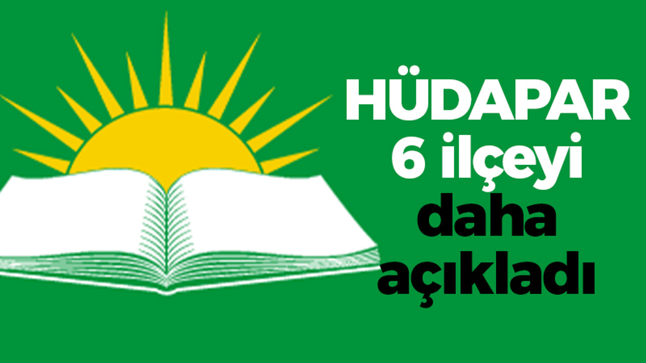 HÜDAPAR 6 ilçeyi daha açıkladı