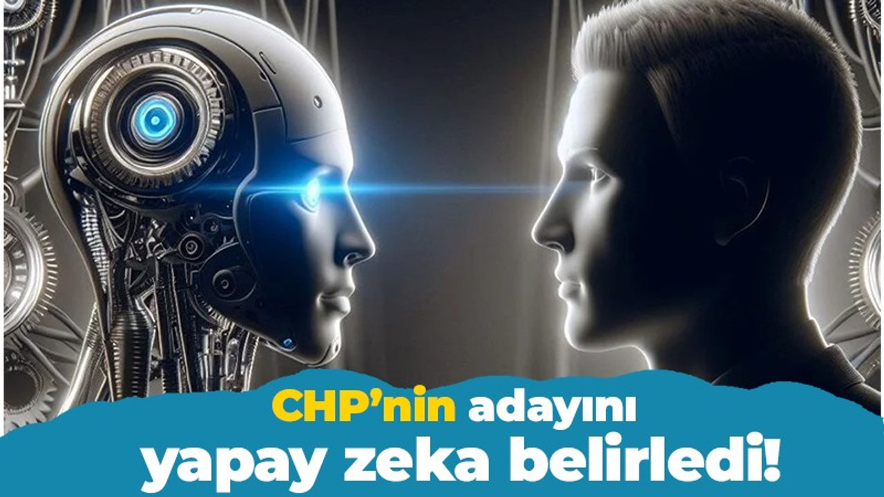 CHP’nin adayını yapay zeka belirledi!