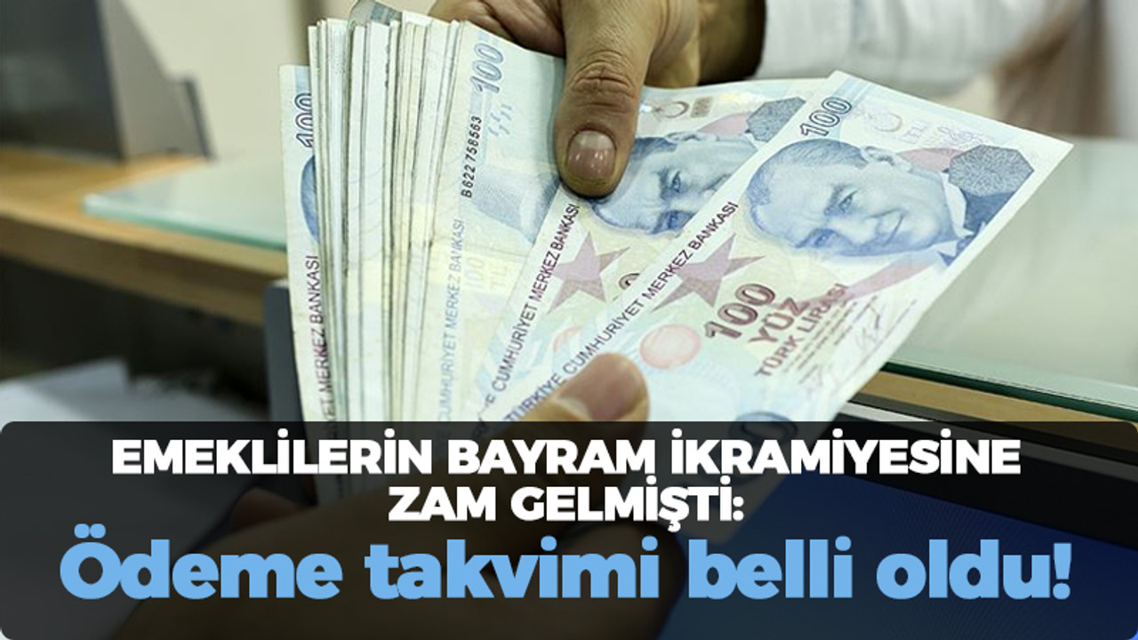 Emeklilerin bayram ikramiyesine zam gelmişti: Ödeme takvimi belli oldu!