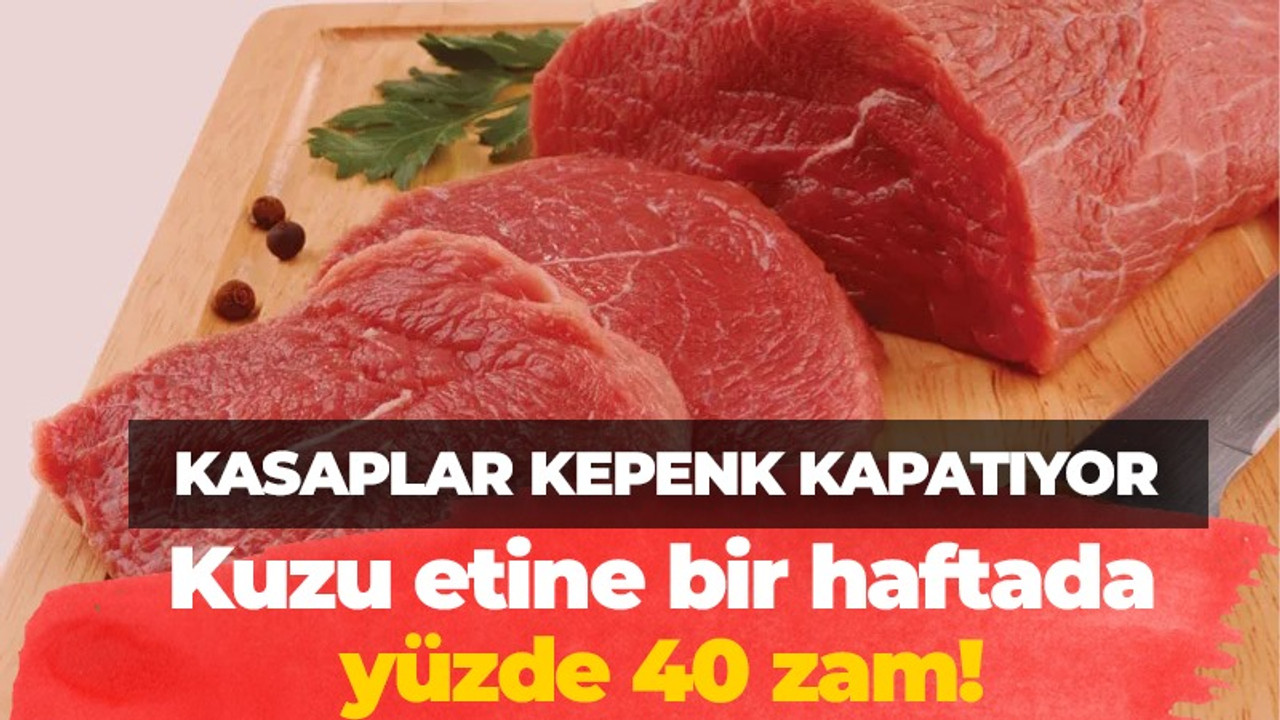 Kuzu etine bir haftada yüzde 40 zam!