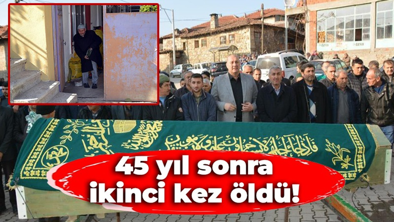 45 yıl sonra ikinci kez öldü!