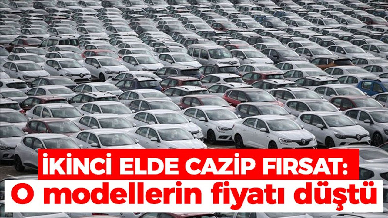 İkinci elde cazip fırsat: O modellerin fiyatı düştü