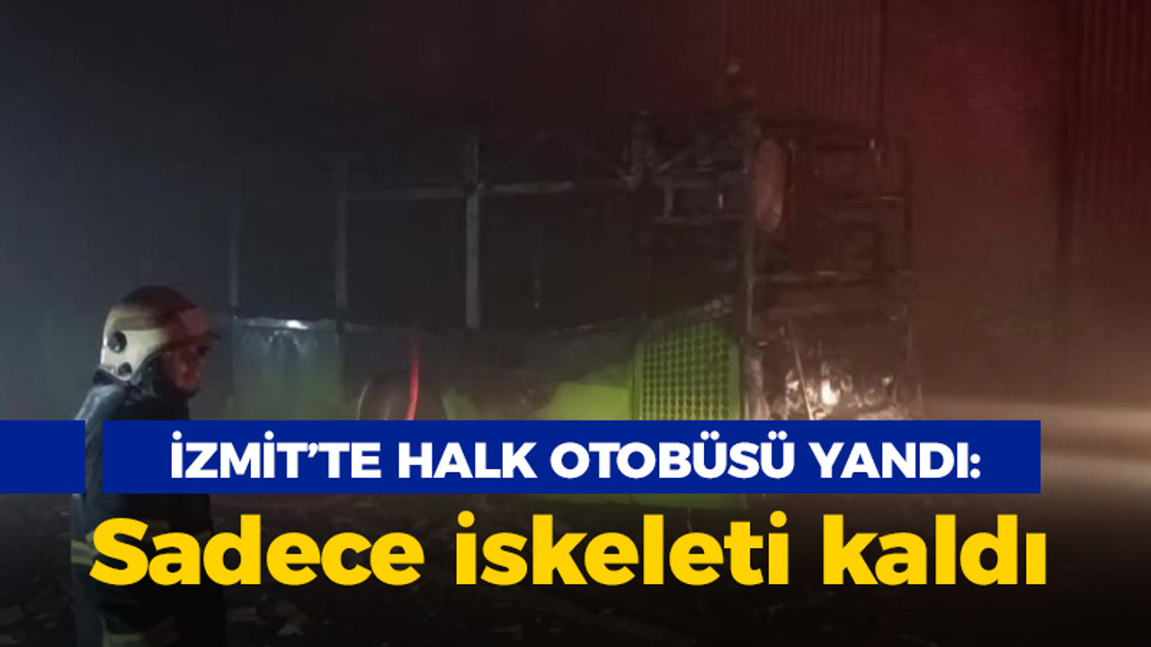 Kocaeli haber - İzmit'te halk otobüsü yandı, sadece iskeleti kaldı