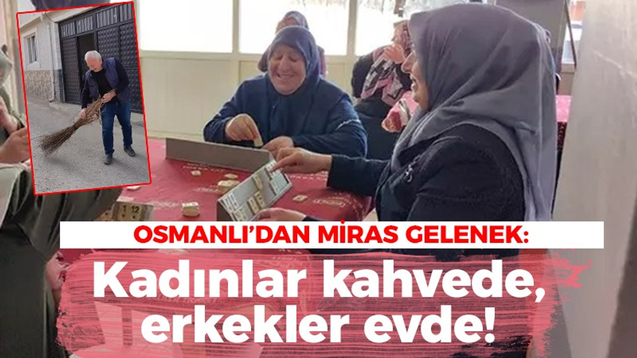 Osmanlı’dan miras gelenek: Kadınlar kahvede, erkekler evde!