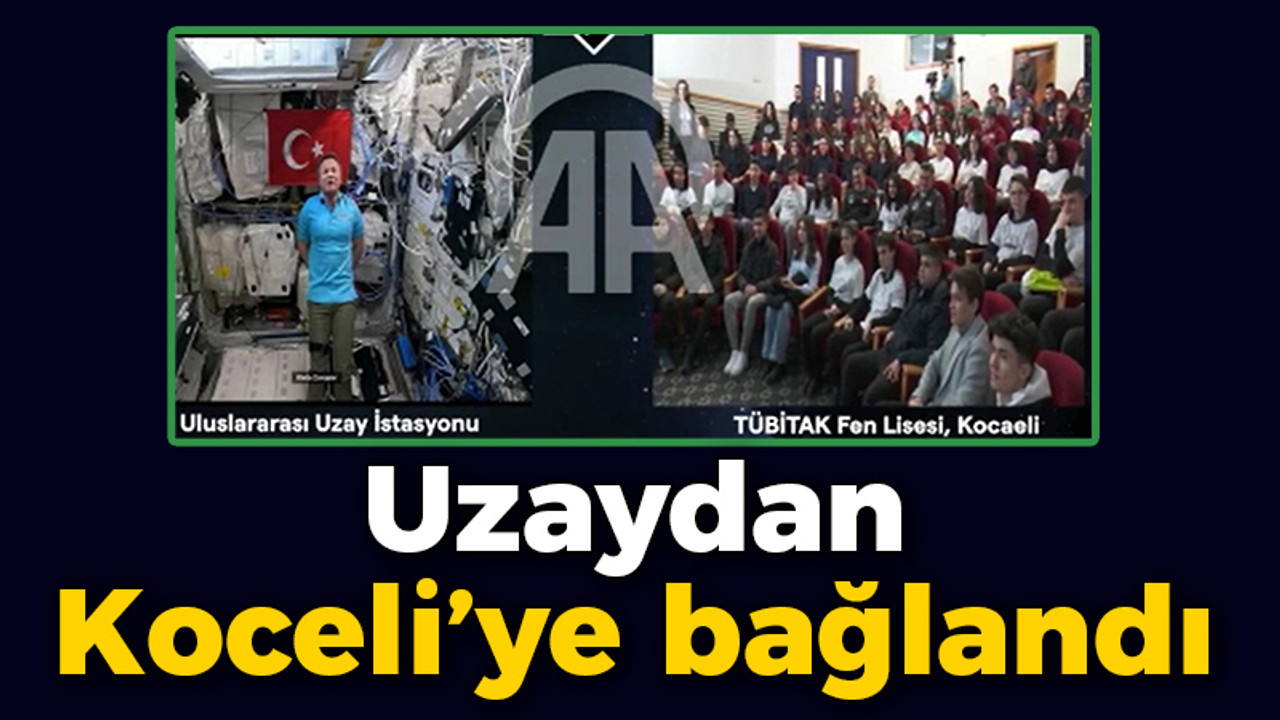 Uzaydan Koceli’ye bağlandı