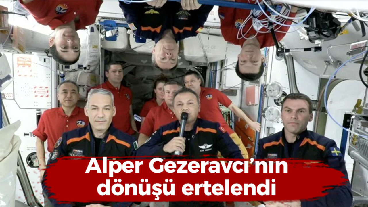 Alper Gezeravcı'nın dönüşü ertelendi