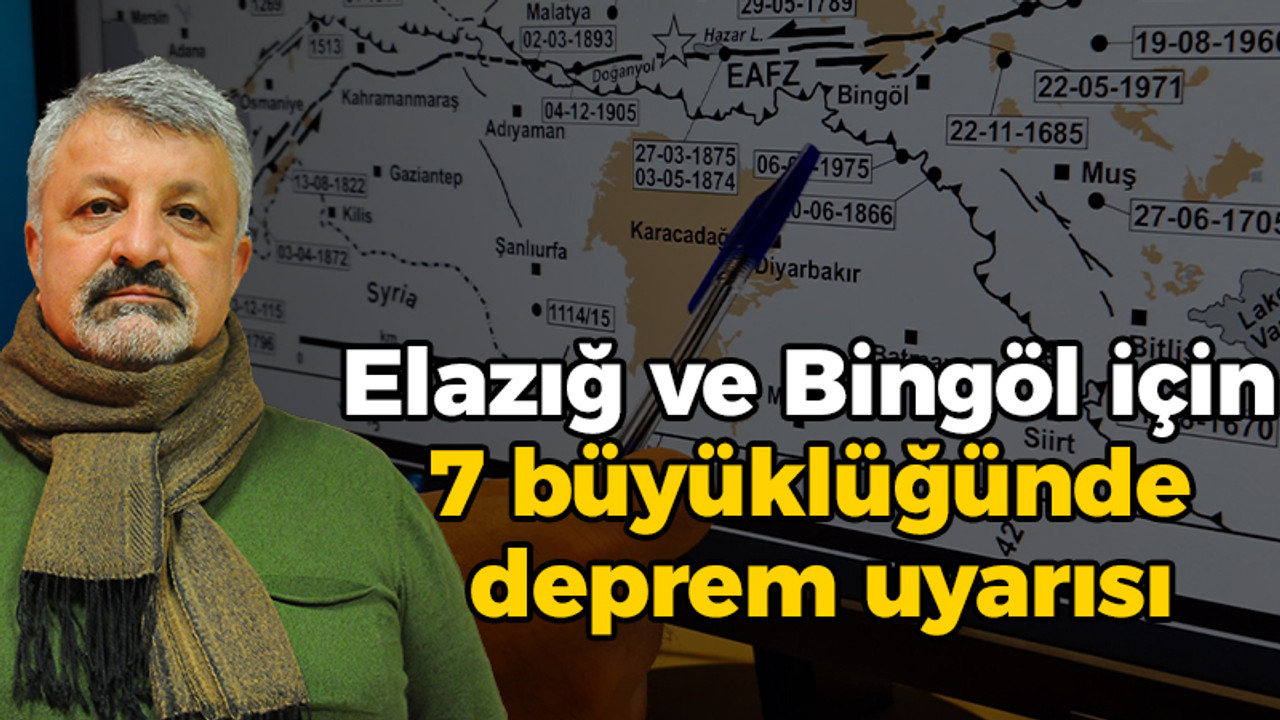 Elazığ ve Bingöl için 7 büyüklüğünde deprem uyarısı