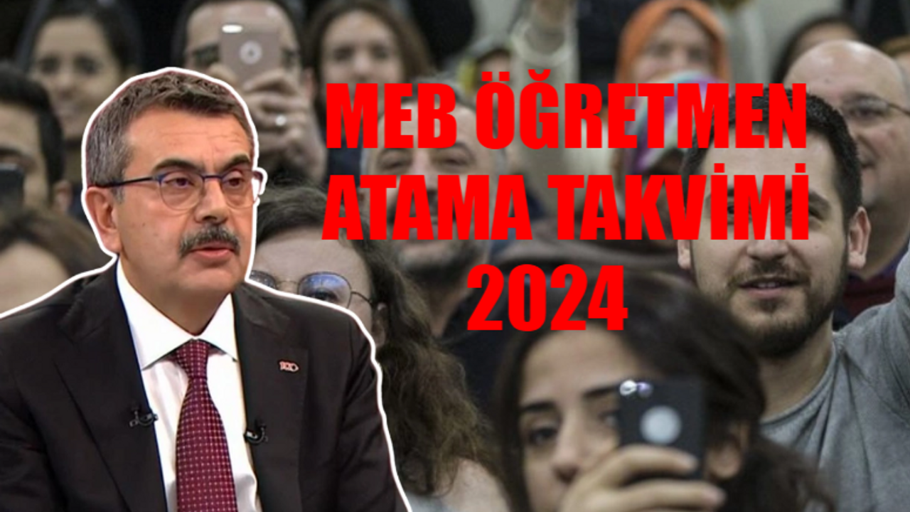 MEB Öğretmen Atama SON DURUM: 2024 Öğretmen Atama Kontenjanları Belli Mi? Öğretmen Atama Takvimi 2024