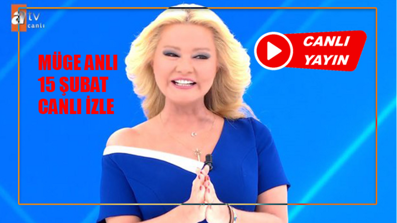 Müge Anlı ATV Canlı Yayın İZLE! 15 Şubat Müge Anlı İzle Bugün KESİNTİSİZ! ATV Müge Anlı Bugünkü Programı Canlı İzle Youtube