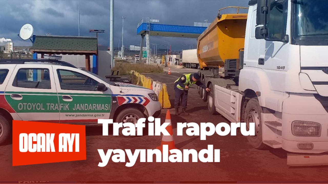 Ocak ayı trafik raporu yayınlandı