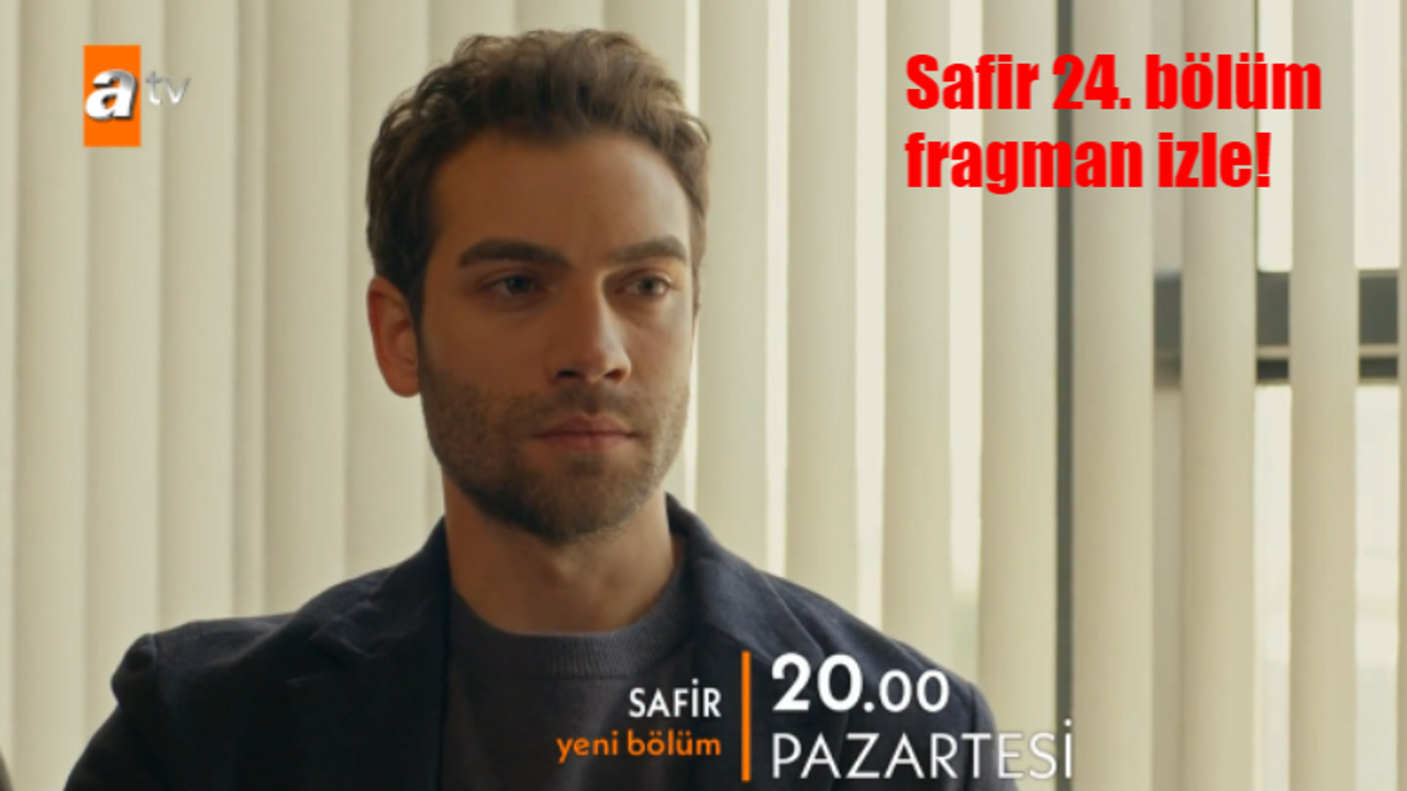 Safir yeni bölüm fragmanı yayınlandı mı? Safir dizisi 24. bölüm bölüm fragmanı İZLE