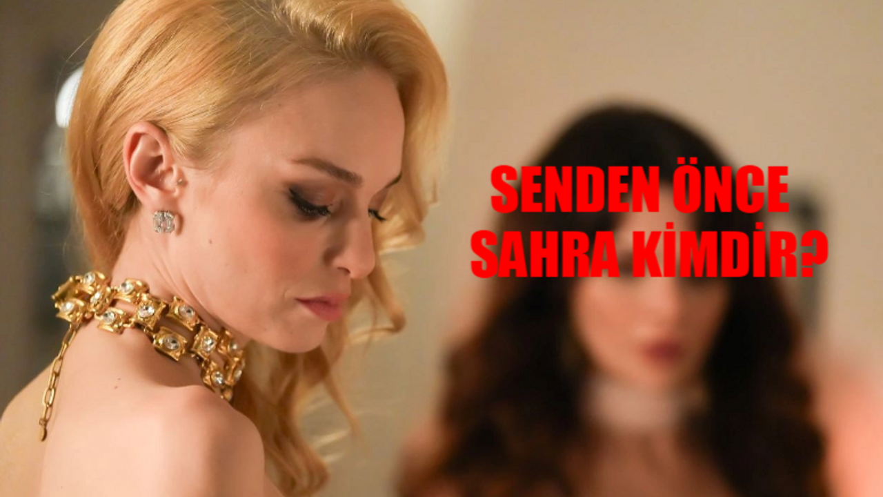 Senden Önce Sahra Kimdir? Nilperi Şahinkaya Kimdir, Kaç Yaşında, Nereli? Nilperi Şahinkaya Oynadığı Diziler! Nilperi Şahinkaya Filmleri