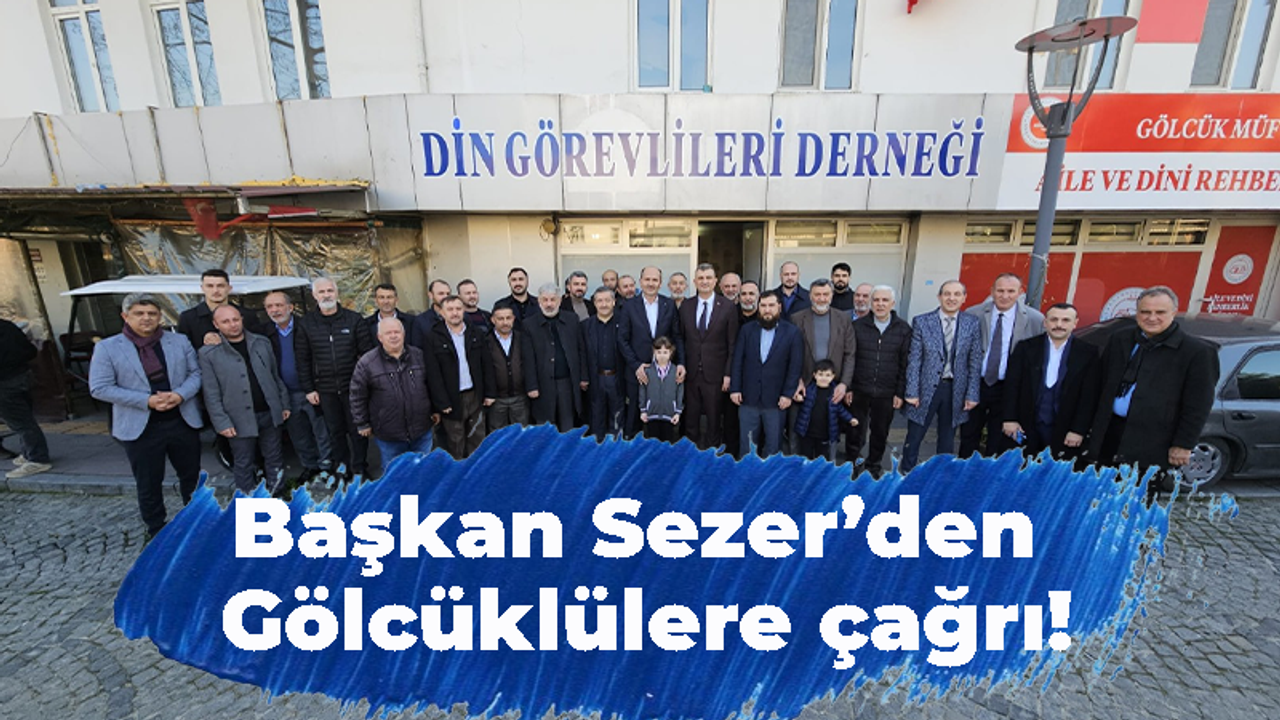 Başkan Sezer'den Gölcüklülere çağrı!