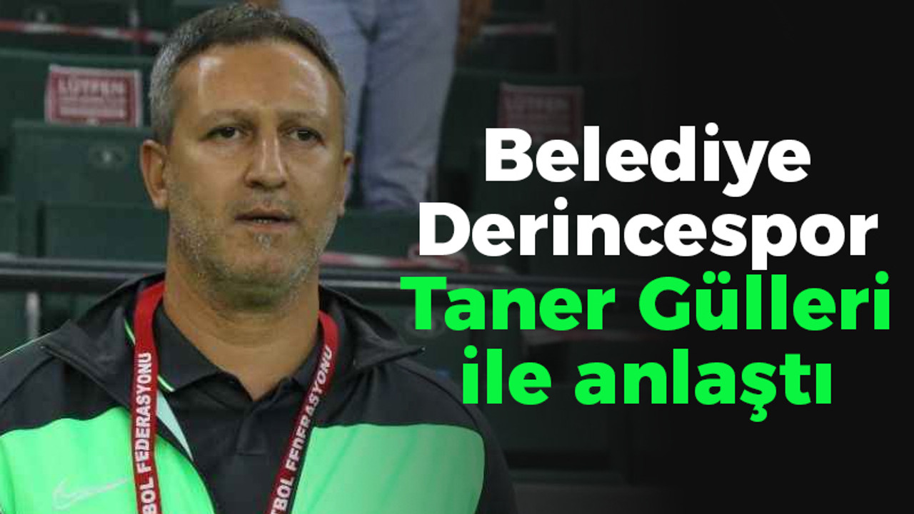 Belediye Derincespor Taner Gülleri ile anlaştı