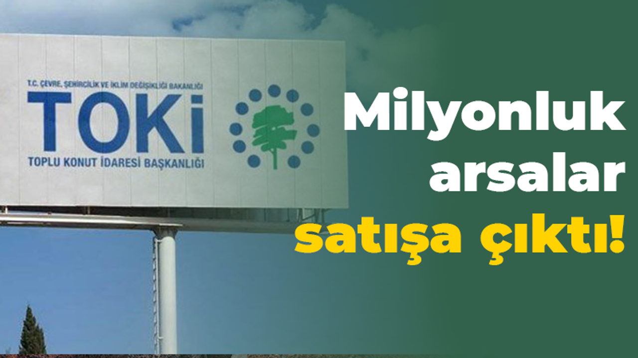 Milyonluk arsalar satışa çıktı!