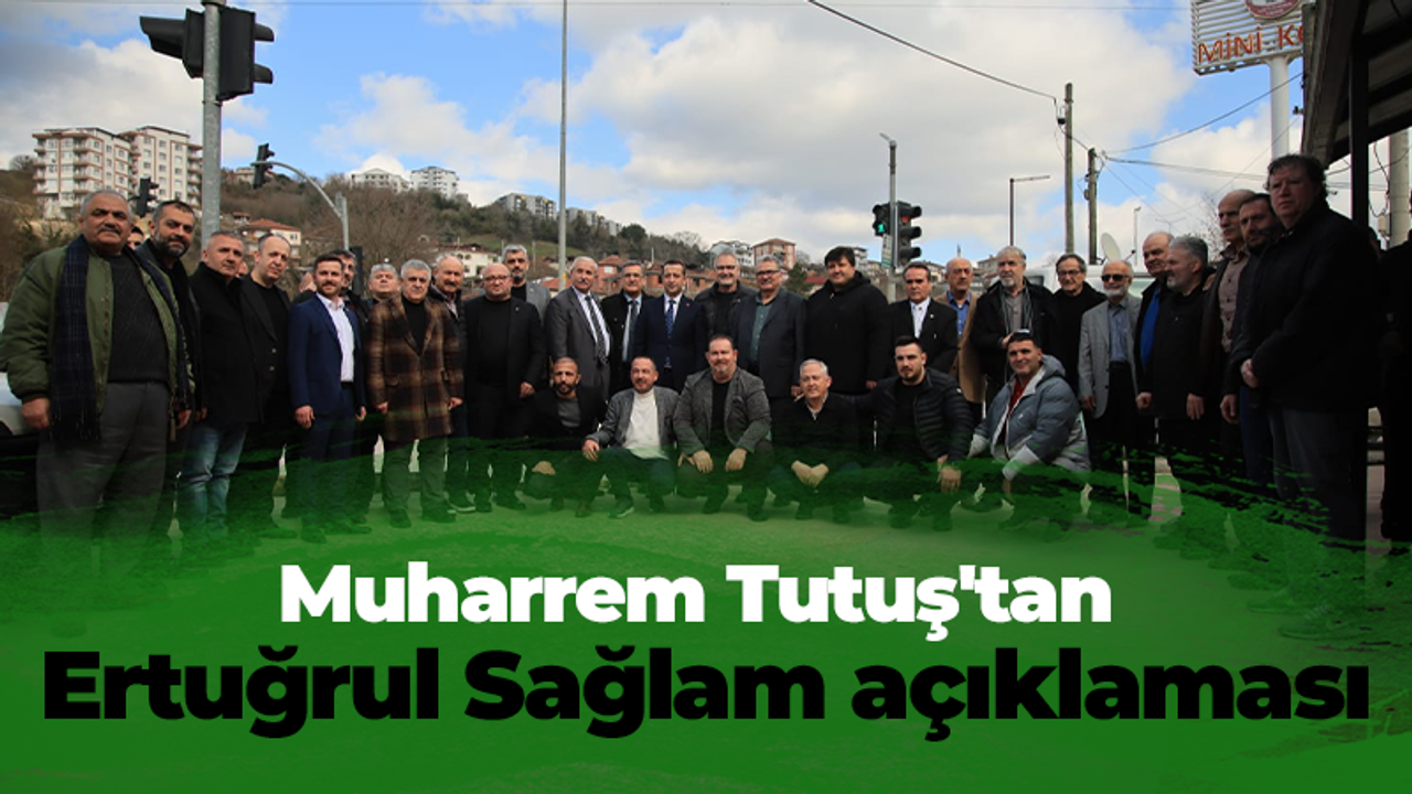 Muharrem Tutuş'tan Ertuğrul Sağlam açıklaması