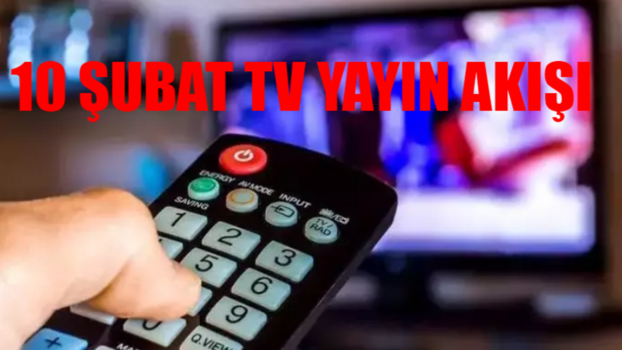 TV Yayın Akışı 10 Şubat 2024 CUMARTESİ: Bugün Hangi Dizi Var? Kanal D, Star, ATV, TRT1, TV8, Fox TV, Show TV Yayın Akışı Bugün