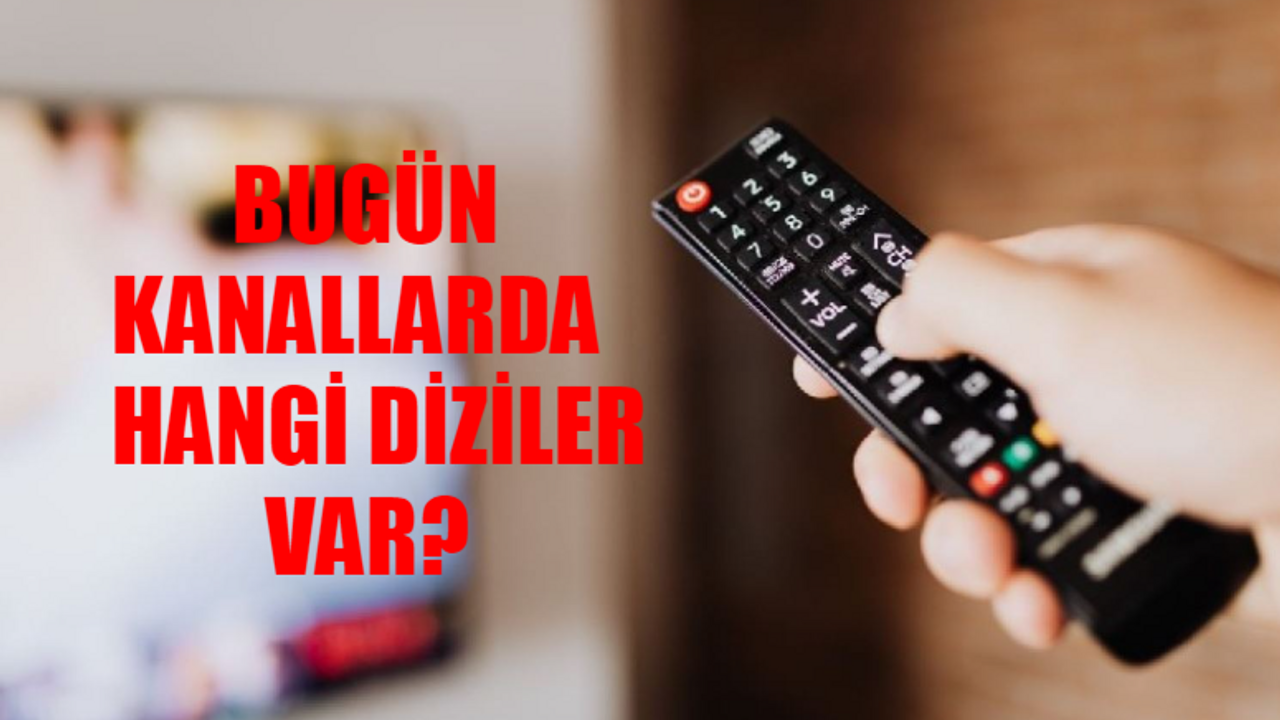 TV YAYIN AKIŞI 15 Şubat 2024 Perşembe: Bugün Kanallarda Hangi Diziler Var? Show TV, TV8, Kanal D, Star, TRT1, Now TV, ATV Yayın Akışı Bugün