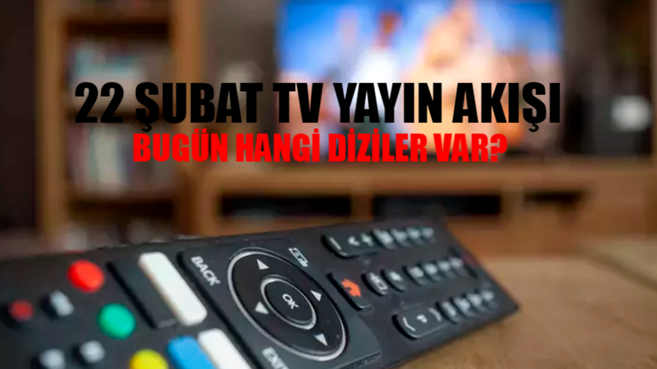 TV Yayın Akışı 22 ŞUBAT 2024 PERŞEMBE: Bu Akşam Hangi Diziler Var? ATV, Show TV, Kanal D, TRT1, Star TV, Now TV, TV8 Yayın Akışı 22 Şubat 2024