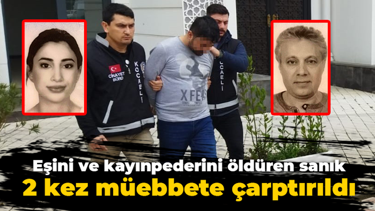 Eşini ve kayınpederini öldüren sanık 2 kez müebbete çarptırıldı