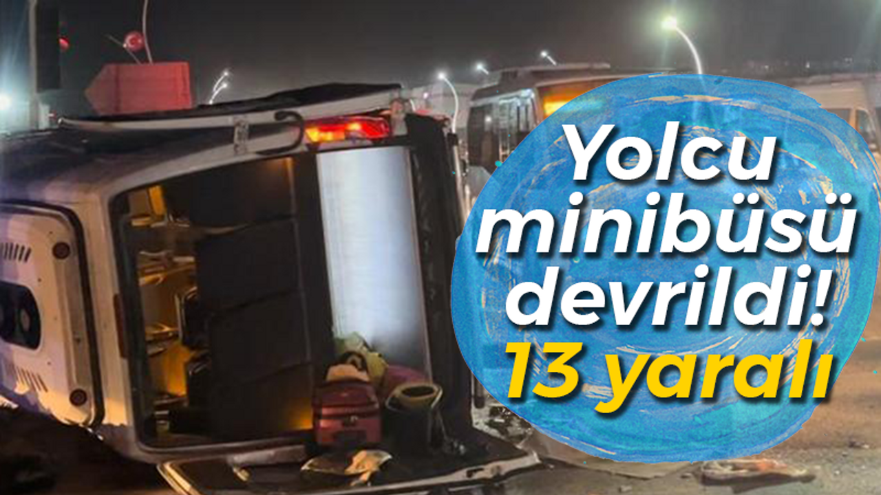 Yolcu minibüsü devrildi! 13 yaralı