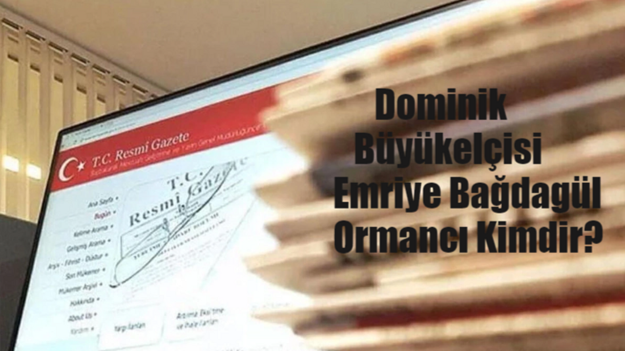 Yeni Dominik Büyükelçisi Emriye Bağdagül Ormancı Kimdir, Kaç Yaşında, Nereli?